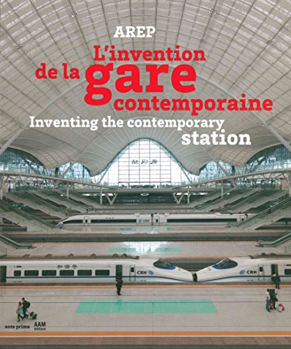 AREP : L'invention de la gare contemporaine AREP : L'invention de la gare contemporaine