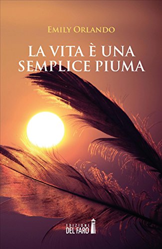 Emily Orlando  - La vita è una semplice piuma (2017)