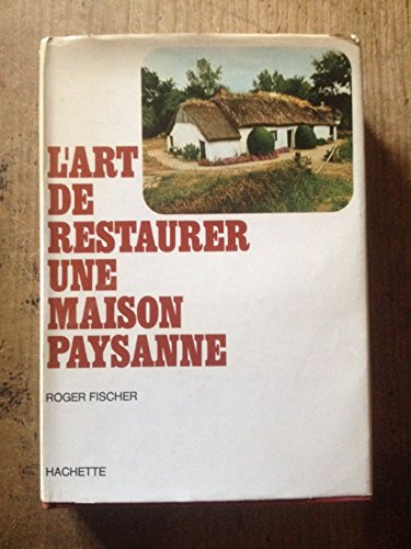 Download L'art de restaurer une maison paysanne Download L'art de restaurer une maison paysanne