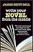 Write Your Novel From The Middle: A New Approach for Plotters, Pantsers and Everyone in Between by 