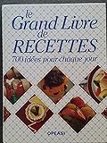 Le grand livre de recettes : 700 idées pour chaque jour