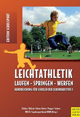 Download Leichtathletik: Laufen - Springen - Werfen; Handreichungen für Schulen der Sekundarstufe 1 (Edition Schulsport) Download Leichtathletik: Laufen - Springen - Werfen; Handreichungen für Schulen der Sekundarstufe 1 (Edition Schulsport)