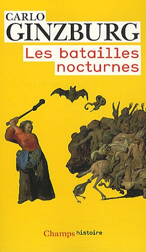 Les batailles nocturnes : Sorcellerie et rituels agraires aux XVIe et XVIIe siècles francais Les batailles nocturnes : Sorcellerie et rituels agraires aux XVIe et XVIIe siècles en ligne