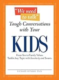 Image de We Need To Talk - Tough Conversations With Your Kids: From Sex to Family Values Tackle Any Topic with Sensitivity and Smarts (English Edition)