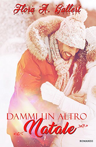 Flora A. Gallert - Dammi un altro Natale (2017)