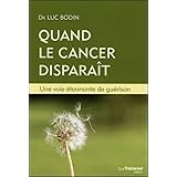 Amazon Fr Mieux Vivre La Therapie Du Cancer Les Medecines Complementaires Associees Aux Medecines Modernes Bodin Luc Livres