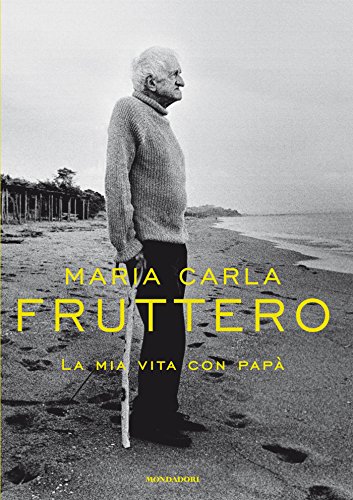Maria Carla Fruttero - La mia vita con papà (2013)