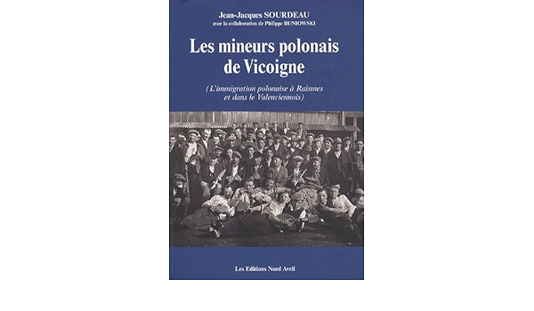 Les Mineurs Polonais De Vicoigne L Immigration Polonaise A Raismes Et Dans Le Valenciennois Amazon De Sourdeau Jean Jacques Buniowski Philippe Fremdsprachige Bucher Les Mineurs Polonais De Vicoigne L Immigration Polonaise A Raismes Et Dans Le Valenciennois Amazon De Sourdeau Jean Jacques Buniowski Philippe Fremdsprachige Bucher