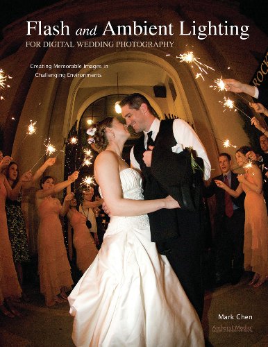 Flash and Ambient Lighting for Digital Wedding Photography: Creating Memorable Images in Challenging Environments (English Edition) livre
