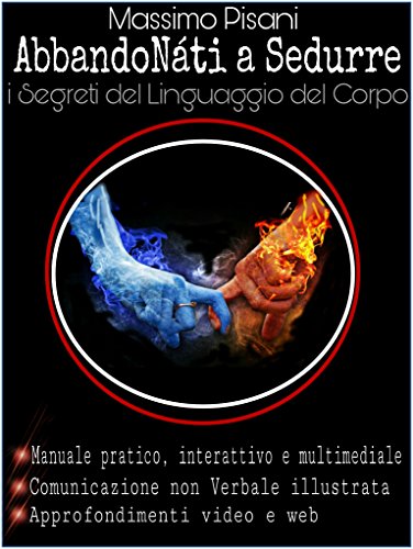 Abbandonati A Sedurre I Segreti Del Linguaggio Del Corpo Italian Edition Free Art Architecture Books