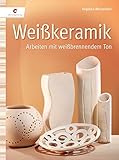 Image de Weißkeramik: Arbeiten mit weißbrennendem Ton