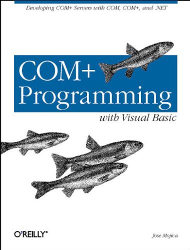 Download COM+ Programming with Visual Basic: Developing COM+ Servers with COM, COM+, and .NET