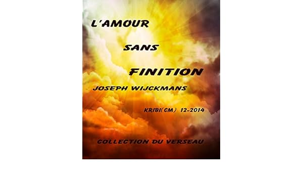 L Amour Sans Finition Collection Du Verseau T 2 French Edition Ebook Wijckmans Joseph Amazon In Kindle Store