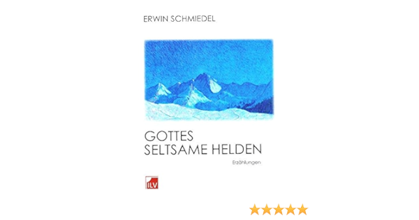 Gottes Seltsame Helden Amazon De Erwin Schmiedel Bucher