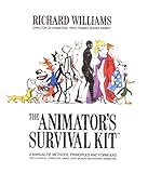 The Animator's Survival Kit: A Manual of Methods, Principles and Formulas for Classical, Computer, Games, Stop Motion and Internet Animators by 