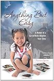 Image de Anything but Easy: A Memoir of a Special-Needs Adoption from China