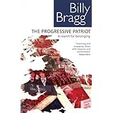 The Progressive Patriot: A Search for Belonging by Billy Bragg (2007-05-01)