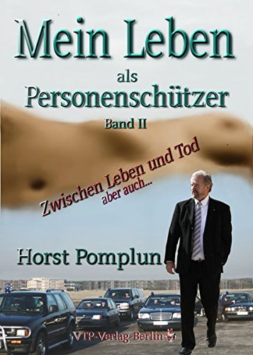 Download Mein Leben als Personenschützer Band II: Zwischen Leben und Tod aber auch. Download Mein Leben als Personenschützer Band II: Zwischen Leben und Tod aber auch.