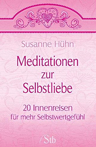 Download Meditationen zur Selbstliebe - 20 Innenreisen für mehr Selbstwertgefühl Download Meditationen zur Selbstliebe - 20 Innenreisen für mehr Selbstwertgefühl