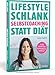 Produktbild Lifestyle Schlank! Langfristig abnehmen ohne Sport - aber mit Köpfchen! So stoppst Du emotionales Essen. Unterbewusstsein trainieren und diätfrei abnehmen. Schluss mit Frust- und Stress-Essen!