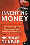 Inventing Money: The Story of Long-Term Capital Management and the Legends Behind It: Long-term Capital Management and the Search for Risk-free Profits by