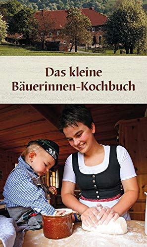 Das kleine Bäuerinnen-Kochbuch: Ganz in Farbe (KOMPASS-Kochbücher, Band 1771)