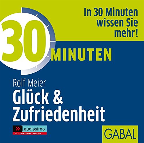 Download 30 Minuten Glück und Zufriedenheit (audissimo) Download 30 Minuten Glück und Zufriedenheit (audissimo)
