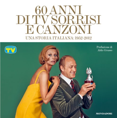 60 anni di TV sorrisi e canzoni. Una storia italiana: 1952-2012 libro