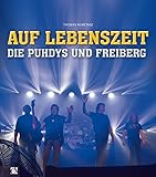 Auf Lebenszeit: Die Puhdys und Freiberg by 