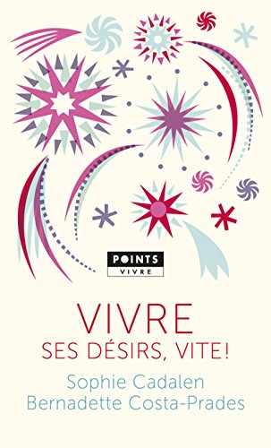 couverture de : Vivre ses d&eacute;sirs, vite !