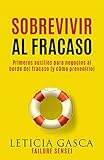 Sobrevivir al fracaso: Primeros auxilios para negocios al borde del fracaso (y cómo prevenirlo). La guía para empezar de nuevo y emprender un proyecto rentable (Negocios innovadores y rentables nº 1)