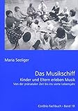 Das Musikschiff: Kinder und Eltern erleben Musik, von der pränatalen Zeit bis ins vierte Lebensjahr. ConBrio Fachbuch Band 10. Ausgabe mit CD. by 