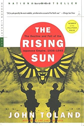The Rising Sun: Tthe Decline and Fall of the Japanese Empire (Modern Library War): The Decline and Fall of the Japanese Empire, 1936-1945