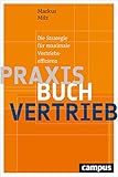Praxisbuch Vertrieb: Die Strategie für maximale Vertriebseffizienz by 