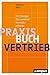 Praxisbuch Vertrieb: Die Strategie für maximale Vertriebseffizienz by 