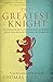 The Greatest Knight: The Remarkable Life of William Marshal, the Power behind Five English Thrones by 