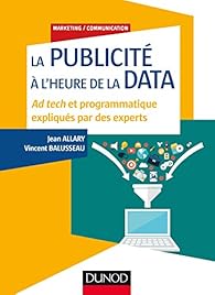 Book's Cover of La publicité à l'heure de la data - Ad tech et programmatique expliqués par des experts