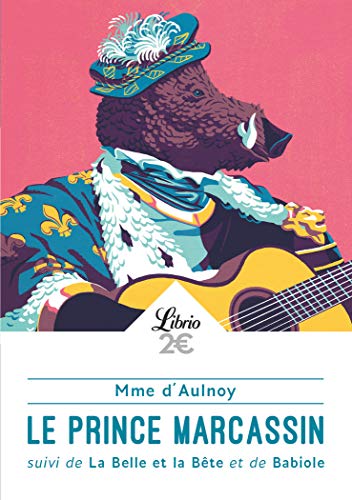 Le prince Marcassin : Suivi de La Belle et la Bête et de Babiole Le prince Marcassin : Suivi de La Belle et la Bête et de Babiole