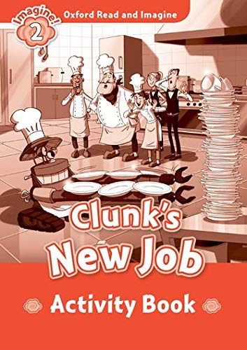 Oxford Read And Imagine 2 Clunks New Job Activity Book (Oxford Read & Imagine)