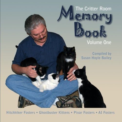 The Critter Room Memory Book Volume One: Hitchhiker Fosters Ghostbuster Kittens Pixar Fosters AI Fosters: Volume 1