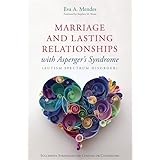 Marriage and Lasting Relationships with Asperger's Syndrome (Autism Spectrum Disorder): Successful Strategies for Couples or