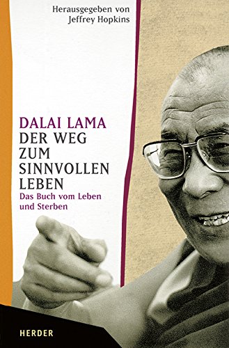 Download Der Weg zum sinnvollen Leben: Das Buch vom Leben und Sterben