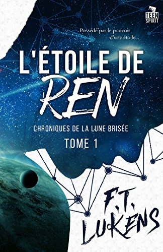 L'&Atilde;&copy;toile de Ren: Chroniques de la Lune bris&Atilde;&copy;e, T1 par [Lukens, F.T.]