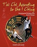 Image de T'ai Chi According to the I Ching: Embodying the Principles of the Book of Changes (English Edition)