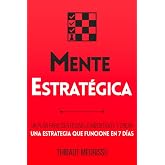 Mente Estrat&eacute;gica: Un plan para identificar lo importante y crear una estrategia que funcione en 7 d&iacute;as