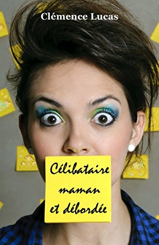 Download Célibataire, maman et débordée Download Célibataire, maman et débordée