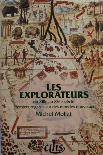 Les  explorateurs du XIIIe au XVIe siècle : premiers regards sur des mondes nouveaux