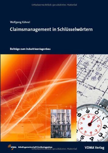 Claimsmanagement in Schlüsselwörtern: Beträge zum Industrieanlagenbau