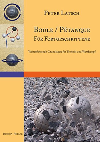 Download Boule / Pétanque für Fortgeschrittene: Weiterführende Grundlagen für Technik und Wettkampf Download Boule / Pétanque für Fortgeschrittene: Weiterführende Grundlagen für Technik und Wettkampf