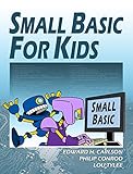Small Basic For Kids: A Computer Programming Tutorial (English Edition) by